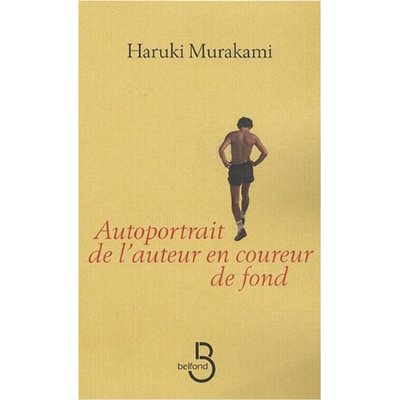 Autoportrait de l'auteur en coureur de fond haruki murakami